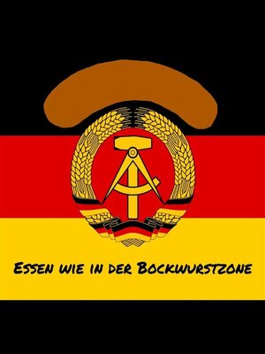 cover image of Essen wie in der Bockwurstzone 1